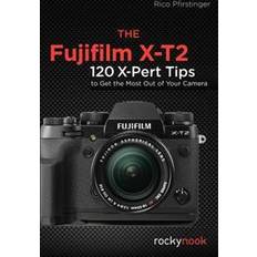 Fujifilm 120 The Fujifilm X-T2: 120 X-Pert Tips to Get the Most Out of Your Camera (Hæftet, 2017)