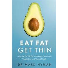 Mark hyman books Eat Fat Get Thin: Why the Fat We Eat Is the Key to Sustained Weight Loss and Vibrant Health (Paperback, 2016)