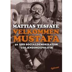 Velkommen Mustafa: 50 års socialdemokratisk udlændingepolitik (Hæftet, 2017)