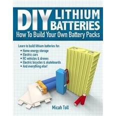 DIY Lithium Batteries: How to Build Your Own Battery Packs (Häftad, 2017)