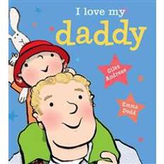 I love my daddy I Love My Daddy [Board Book] (Board Book, Hardcover, 2014)