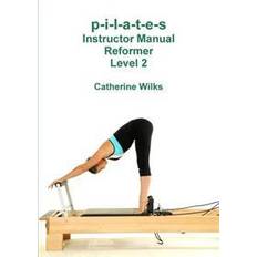Pilates reformer p-i-l-a-t-e-s Instructor Manual Reformer Level 2 (Hæftet, 2011)