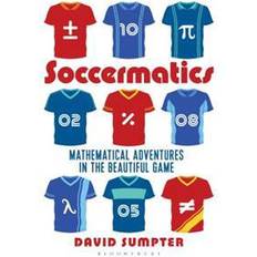 David sumpter Soccermatics: Mathematical Adventures in the Beautiful Game Pro-Edition (Häftad, 2017)