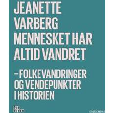 Jeanette varberg Mennesket har altid vandret: folkevandringer og vendepunkter i historien (Hæftet, 2017)