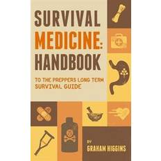 Opslagsværk Bøger Survival Medicine: Handbook to the Prepper's Long Term Survival Guide (Hæftet, 2017)