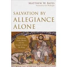 Salvation by Allegiance Alone (Paperback, 2017)