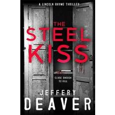 The Steel Kiss: Lincoln Rhyme Book 12 (Lincoln Rhyme Thrillers) (Paperback, 2017)