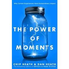 The Power of Moments: Why Certain Experiences Have Extraordinary Impact (Hardcover, 2017)