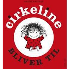 Cirkeline Cirkeline bliver til (Inbunden, 2011)