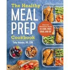 Prep and go The Healthy Meal Prep Cookbook: Easy and Wholesome Meals to Cook, Prep, Grab, and Go (Hæftet, 2017)