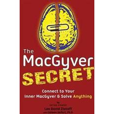 Macgyver The Macgyver Secret: Connect to Your Inner Macgyver and Solve Anything (Geheftet, 2016)