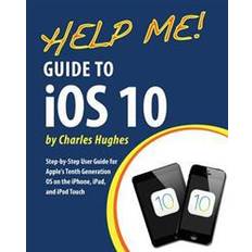 Apples ipad Help Me! Guide to IOS 10: Step-By-Step User Guide for Apple's Tenth Generation OS on the iPhone, iPad, and iPod Touch (Häftad, 2016)