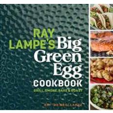 Green egg grill Ray Lampe's Big Green Egg Cookbook (Hardcover, 2016)