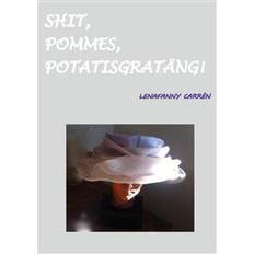 Pommes Shit, pommes, potatisgratäng! (Häftad)