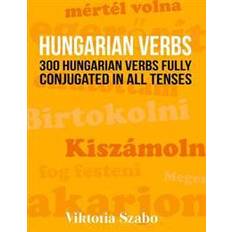 Sanakirjat ja Kielet Hungarian Verbs: 300 Hungarian Verbs Fully Conjugated in All Tenses (Paperback, 2016)