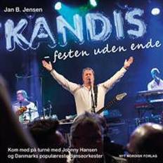 Johnny hansen Kandis - Festen uden ende: Kom med på turné med Johnny Hansen og Danmarks populæreste danseorkester (Indbundet, 2016)