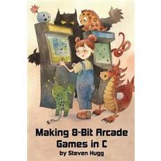 Arcade games Making 8-Bit Arcade Games in C (Paperback, 2017)