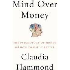 The psychology of money Mind Over Money: The Psychology of Money and How to Use It Better (Häftad, 2016)