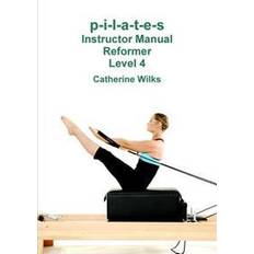Pilates reformer p-i-l-a-t-e-s Instructor Manual Reformer Level 4 (Hæftet, 2011)