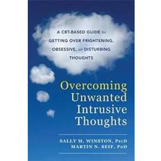 Health, Family & Lifestyle Books Overcoming Unwanted Intrusive Thoughts: A CBT-Based Guide to Getting Over Frightening, Obsessive, or Disturbing Thoughts (Paperback, 2017)