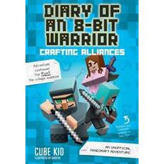 Diary of an 8-Bit Warrior: Crafting Alliances (Book 3 8-Bit Warrior series): An Unofficial Minecraft Adventure (Paperback, 2017)