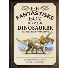 Den fantastiske bog om Den fantastiske bog om dinosaurer og andre forhistoriske dyr (Indbundet, 2017)