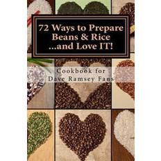 Dave ramsey book 72 Ways to Prepare Beans & Rice...and Love It!: Cookbook for Dave Ramsey Fans (Paperback, 2013)