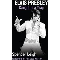 Elvis Presley: Caught in a Trap (Häftad, 2018)