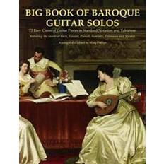 Books Big Book of Baroque Guitar Solos: 72 Easy Classical Guitar Pieces in Standard Notation and Tablature, Featuring the Music of Bach, Handel, Purcell, Te (Paperback, 2015)