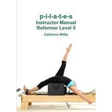 Pilates reformer p-i-l-a-t-e-s Instructor Manual Reformer Level 5 (Hæftet, 2011)