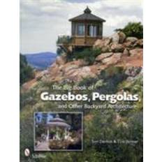 The Big Book of Gazebos, Pergolas, and Other Backyard Architecture (Häftad, 2009)