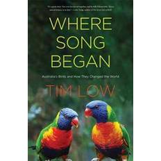 Where Song Began: Australia's Birds and How They Changed the World (Inbunden, 2016)