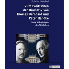 Zum Politischen Der Dramatik Von Thomas Bernhard Und Peter Handke: Neue Aufteilungen Des Sinnlichen (Hardcover, 2017)