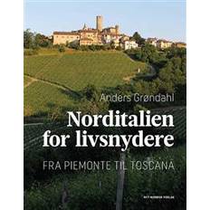 Norditalien for livsnydere: fra Piemonte til Toscana (Indbundet, 2016)