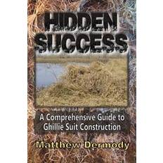 Ghillie suit Hidden Success: A Comprehensive Guide to Ghillie Suit Construction (Hæftet, 2016)