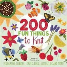 200 Fun Things to Knit: Decorative Flowers, Leaves, Bugs, Butterflies and More! (Paperback, 2017)