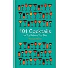 101 cocktails 101 Cocktails to Try Before You Die (Inbunden, 2016)