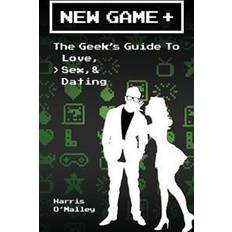 Sex game Sexleksaker New Game +: The Geek's Guide to Love, Sex, & Dating (Häftad, 2015)