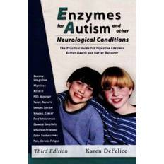 Livres Enzymes for Autism and Other Neurological Conditions The Practical Guide for Digestive Enzymes Better Health and Better Behavior by Karen DeFelice (Broché, 2008)