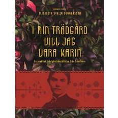 Hem & Trädgård E-böcker I min trädgård vill jag vara Karin: En praktisk trädgårdsberättelse från Sundborn (E-bok, 2017)