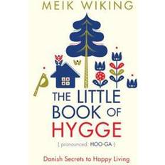 The little book of hygge The Little Book of Hygge: Danish Secrets to Happy Living (Inbunden, 2017)