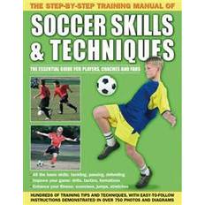 Books The Step-by-step Training Manual of Soccer Skills & Techniques: Hundreds of Training Tips and Techniques, with Easy-to-follow Instructions in Over 750 Photographs and Diagrams (Paperback, 2011)