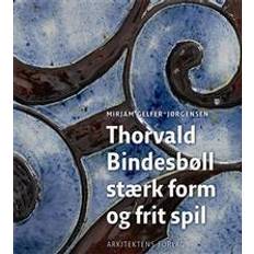 Bøger Thorvald Bindesbøll: stærk form og frit spil (Indbundet, 2017)