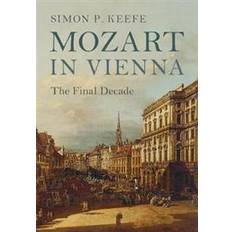Mozart in Vienna: The Final Decade (Hardcover, 2017)