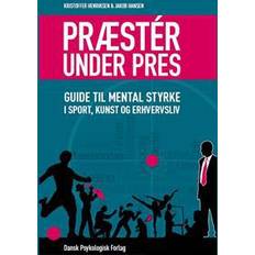 Kunst Præstér under pres: guide til mental styrke i sport, kunst og erhvervsliv (Hæftet, 2016)