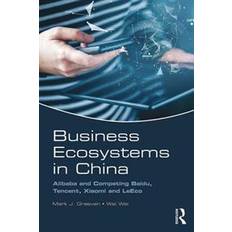 Alibaba Business Ecosystems in China: Alibaba and Competing Baidu, Tencent, Xiaomi and Leeco (Hæftet, 2017)