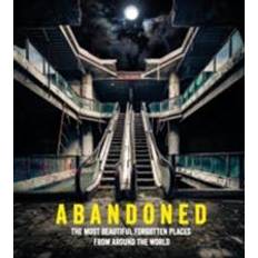 Abandoned: The most beautiful and forgotten places from around the world (Travel) (Hardcover, 2018)