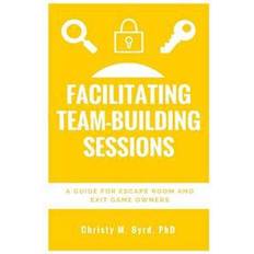 Exit escape room Facilitating Team-Building Sessions: A Guide for Escape Room and Exit Game Owners (Häftad, 2016)