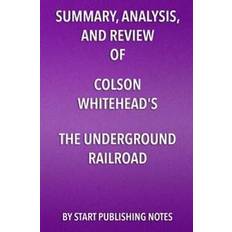 Psychology & Pedagogy E-Books Summary, Analysis, and Review of Colson Whitehead's The Underground Railroad (E-Book, 2017)