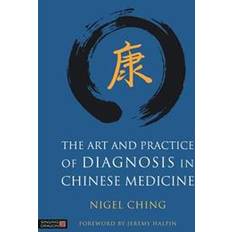 Nigel ching The Art and Practice of Diagnosis in Chinese Medicine (Indbundet, 2017)